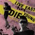 Live East Die Young