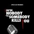 You're Nobody 'til Somebody Kills You