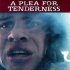 A Plea for Tenderness