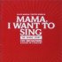 Mama, I Want to Sing!