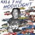 Kill the Moonlight