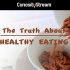The Truth About Healthy Eating