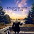 Fallen Before Falling