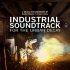 Industrial Soundtrack for the Urban Decay