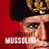The Dictators: Mussolini