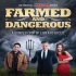 Farmed and Dangerous