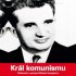 Král komunismu - Nicolae Ceausescu