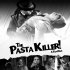 The Pasta Killer!