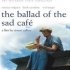 The Ballad of the Sad Cafe