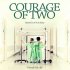 Courage of Two
