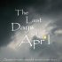 The Last Days of April