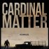 Cardinal Matter
