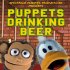 Puppets Drinking Beer