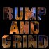 Bump and Grind